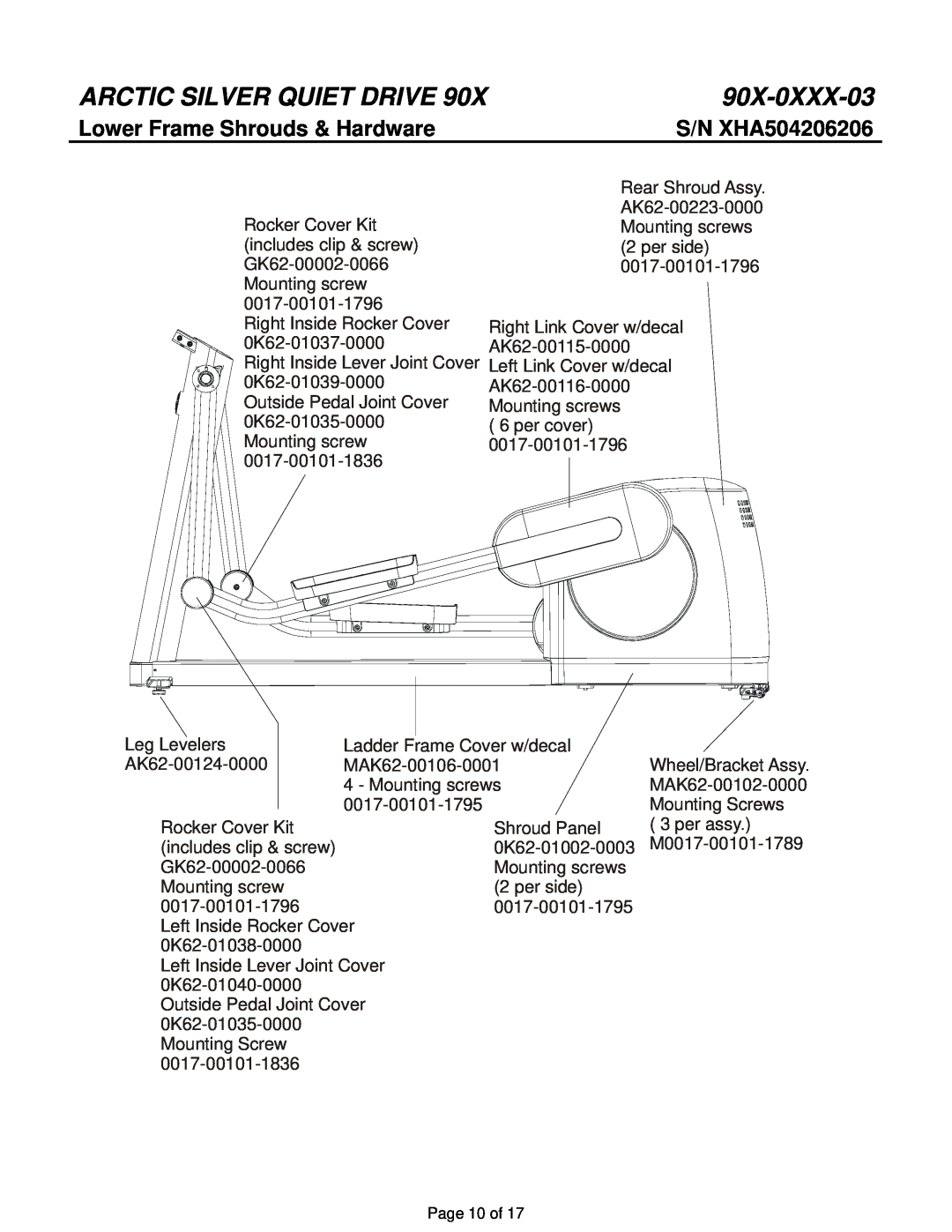 Life Fitness 90X-0XXX-03 manual Arctic Silver Quiet Drive, Lower Frame Shrouds & Hardware, S/N XHA504206206, Page 10 of 