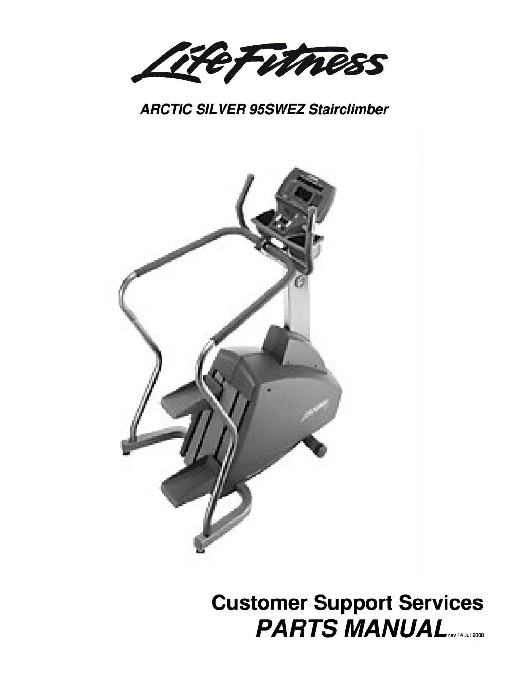 Life Fitness manual ARCTIC SILVER 95SWEZ Stairclimber, Customer Support Services, PARTS MANUALrev 14 Jul 