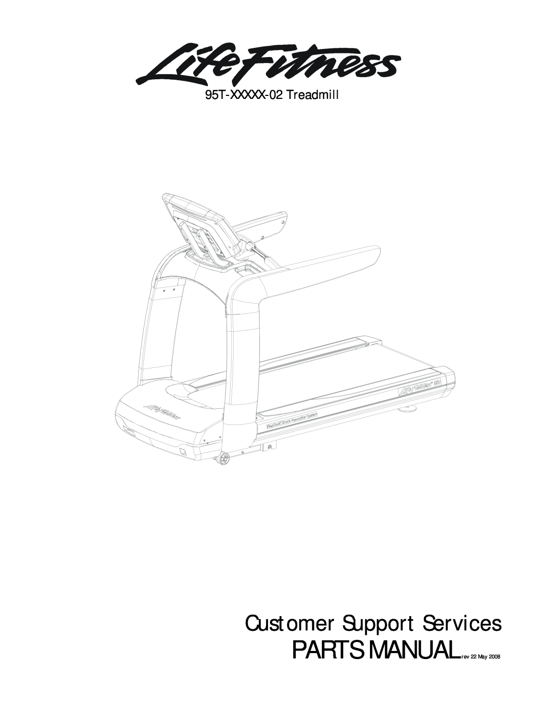 Life Fitness manual 95T-XXXXX-02 Treadmill, Customer Support Services, PARTS MANUALrev 22 May 