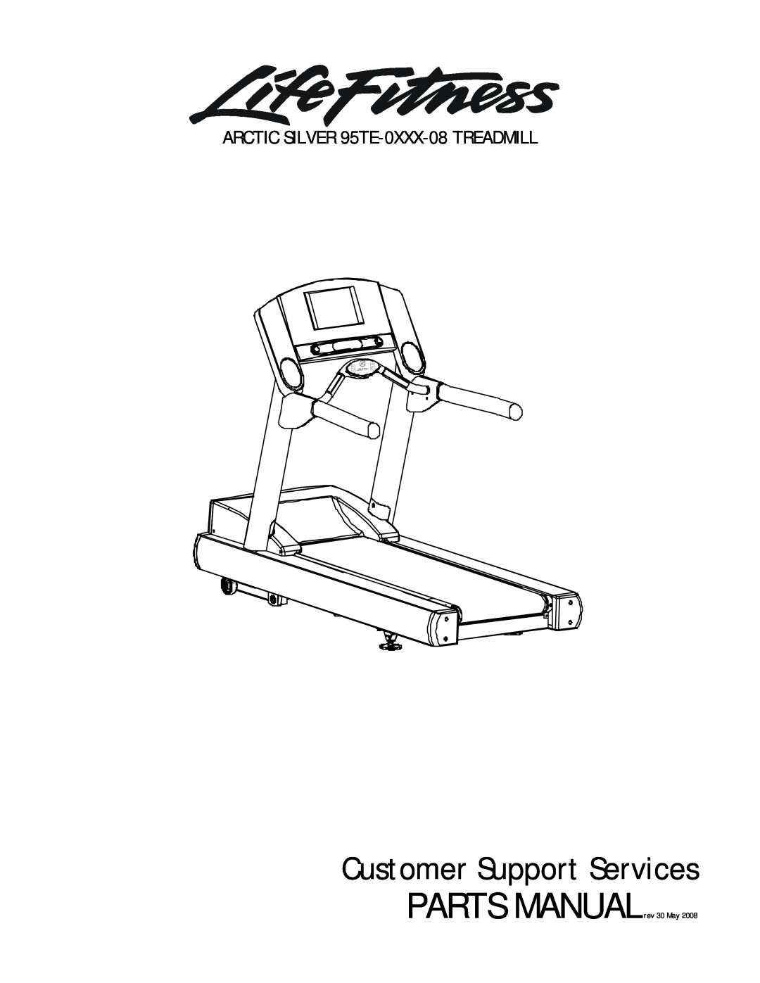 Life Fitness manual ARCTIC SILVER 95TE-0XXX-08 TREADMILL, Customer Support Services, PARTS MANUALrev 30 May 