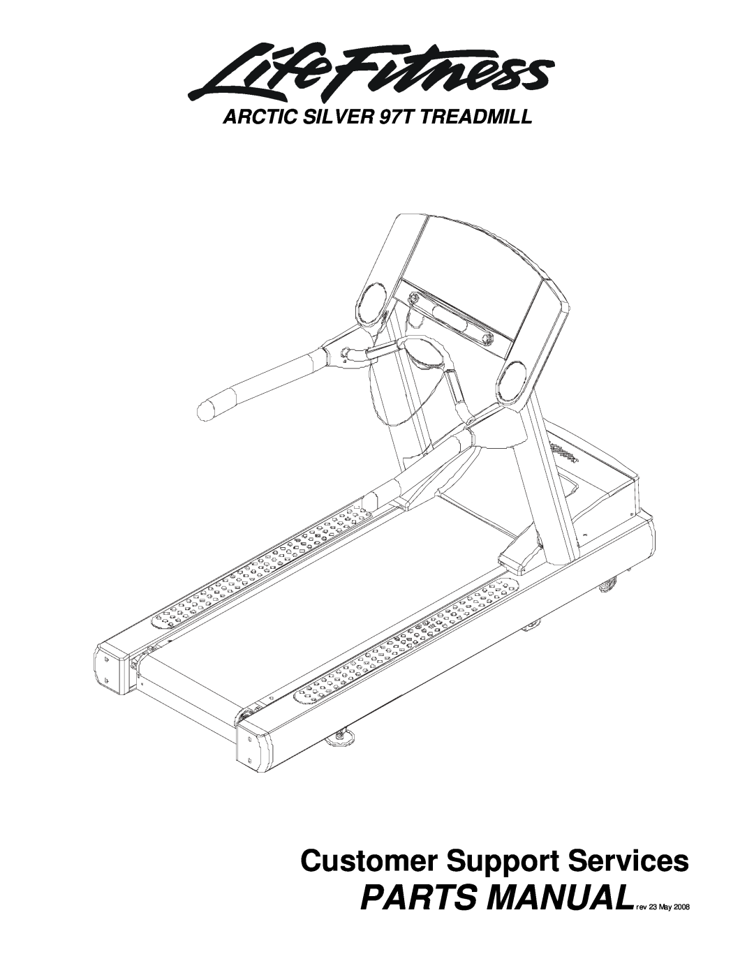 Life Fitness manual Customer Support Services, ARCTIC SILVER 97T TREADMILL, PARTS MANUALrev 23 May 