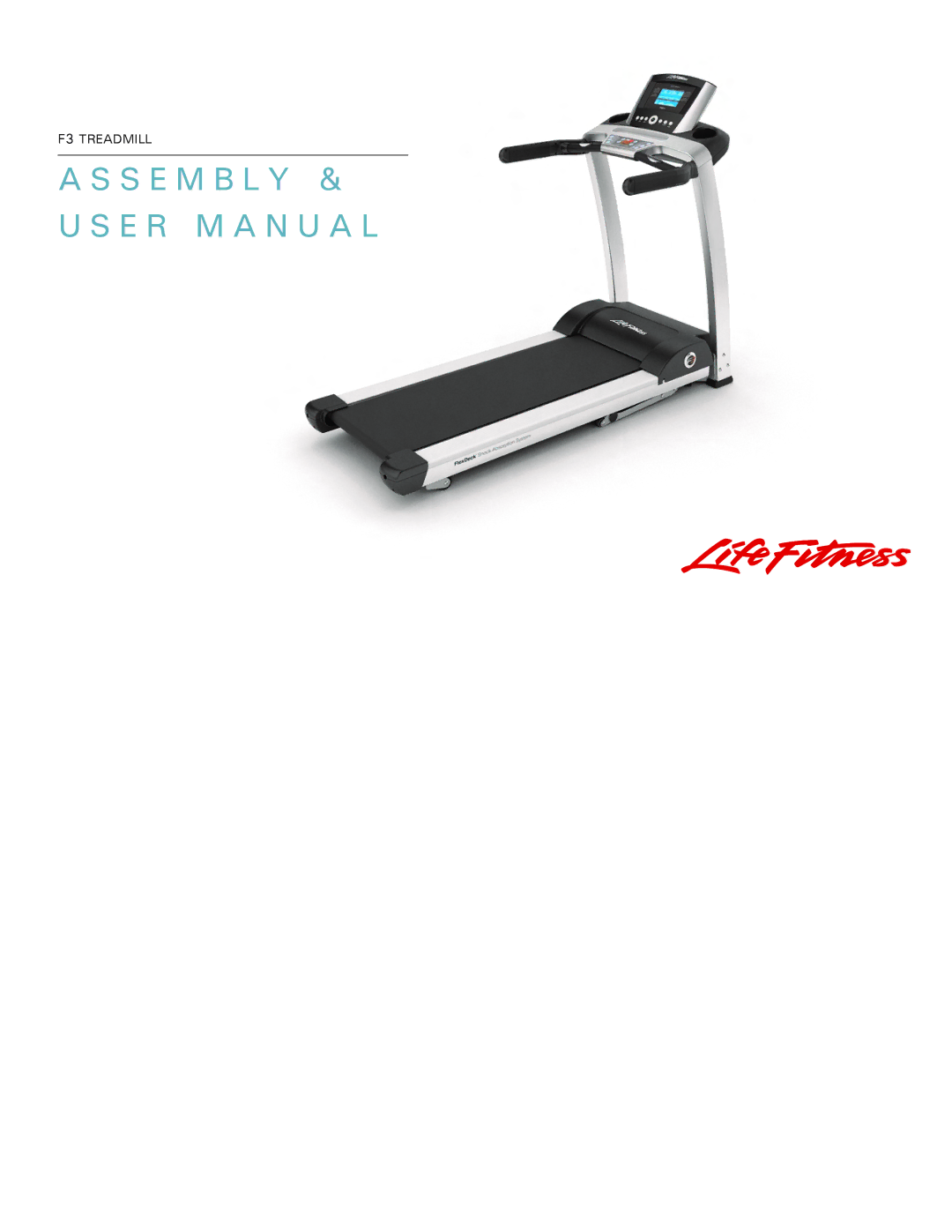 Life Fitness F3 user manual S E M B L Y & U S E R M a N U a L 