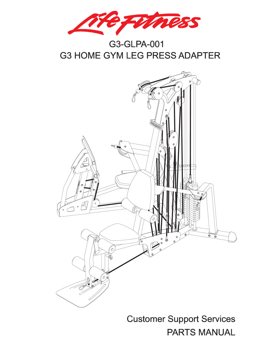 Life Fitness manual G3-GLPA-001 G3 HOME GYM LEG PRESS ADAPTER Customer Support Services, Parts Manual 