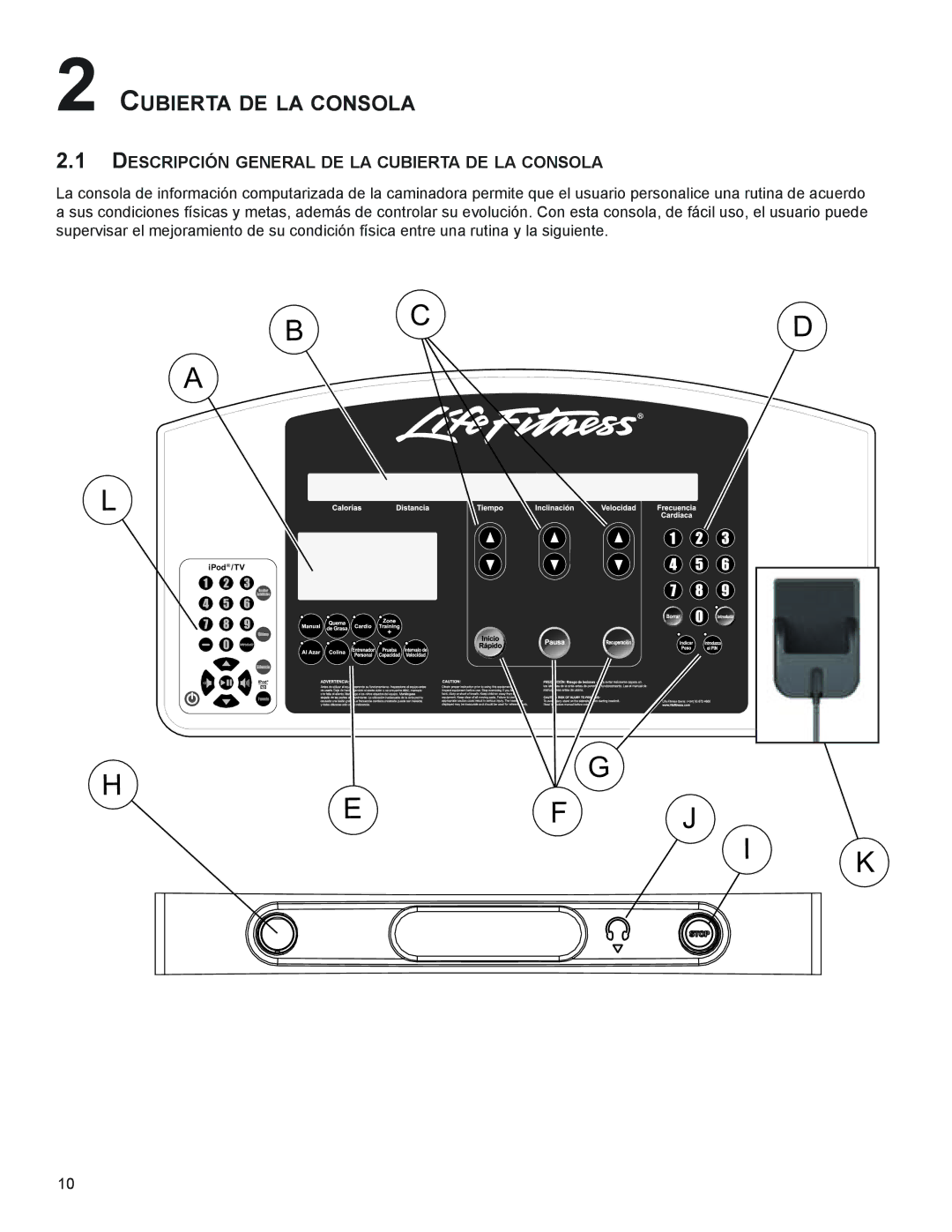 Life Fitness M051-00K58-A385 manual ­ deSCRiPCiÓn geneRAL de LA CUBieRtA de LA ConSoLA 