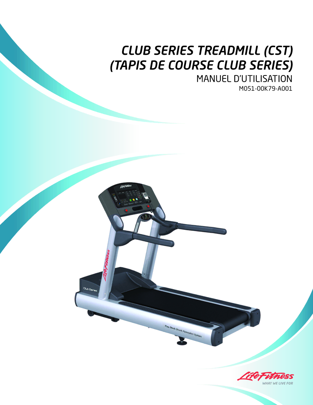 Life Fitness M051-00K79-A001 manuel dutilisation Club Series Treadmill CST Tapis DE Course Club Series 