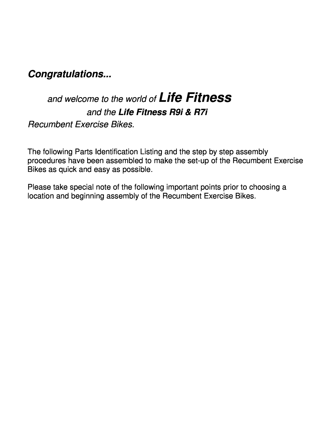 Life Fitness manual Congratulations, and welcome to the world of Life Fitness, and the Life Fitness R9i & R7i 