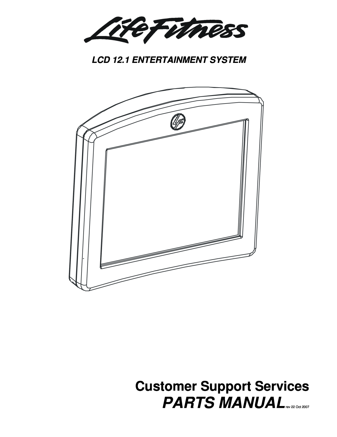 Life Fitness SC95, SC85, SC91 manual LCD 12.1 ENTERTAINMENT SYSTEM, Customer Support Services, PARTS MANUALrev 22 Oct 