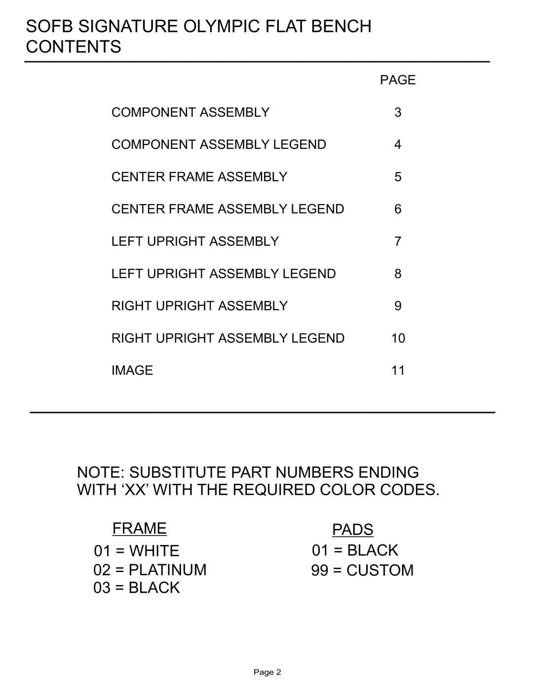 Life Fitness SOFB Sofb Signature Olympic Flat Bench Contents, Frame, Pads, 01 = WHITE, 01 = BLACK, = Platinum, 99 = CUSTOM 