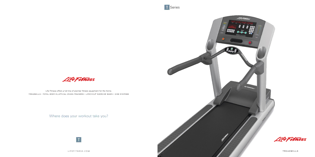 Life Fitness T Series manual Where does your workout take you? 