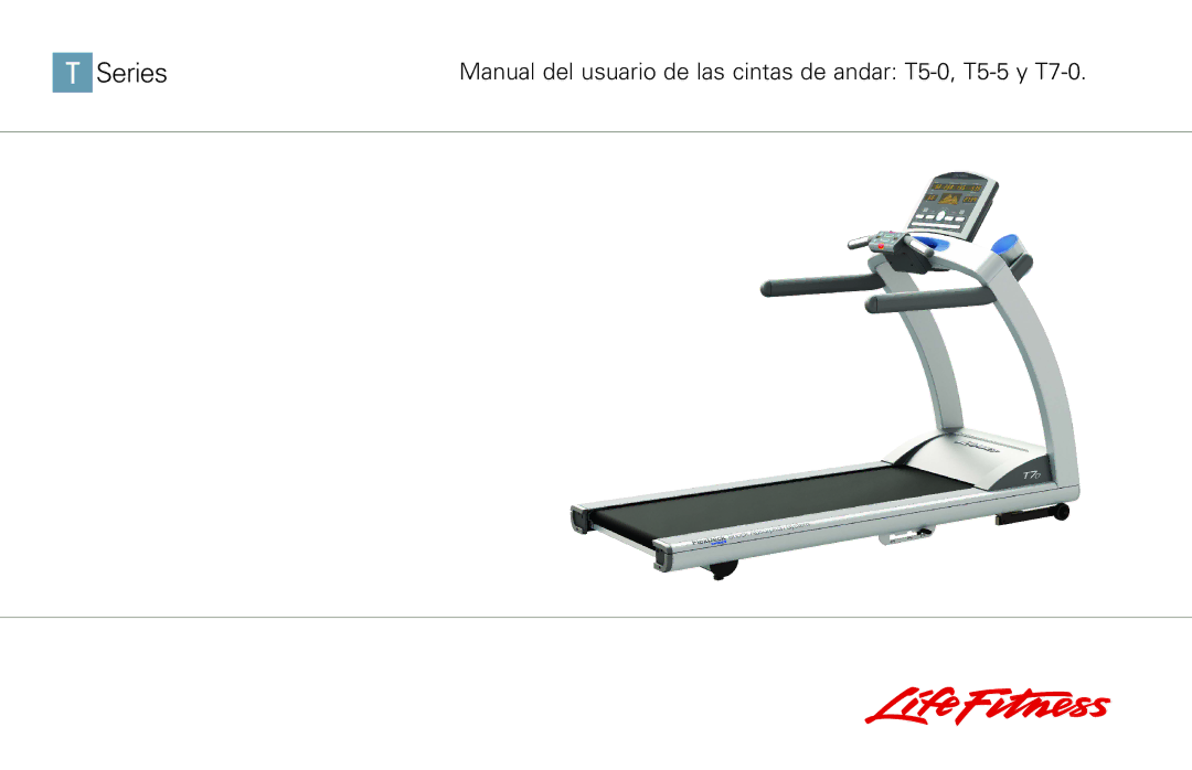 Life Fitness T5-5 y, T7-0.T Series manual 