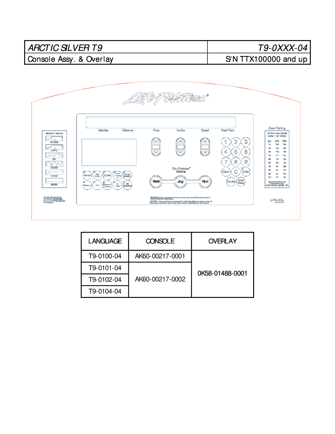 Life Fitness T9-0XXX-04 Console Assy. & Overlay, Language, ARCTIC SILVER T9, S/N TTX100000 and up, Incline, Walk Jog Run 