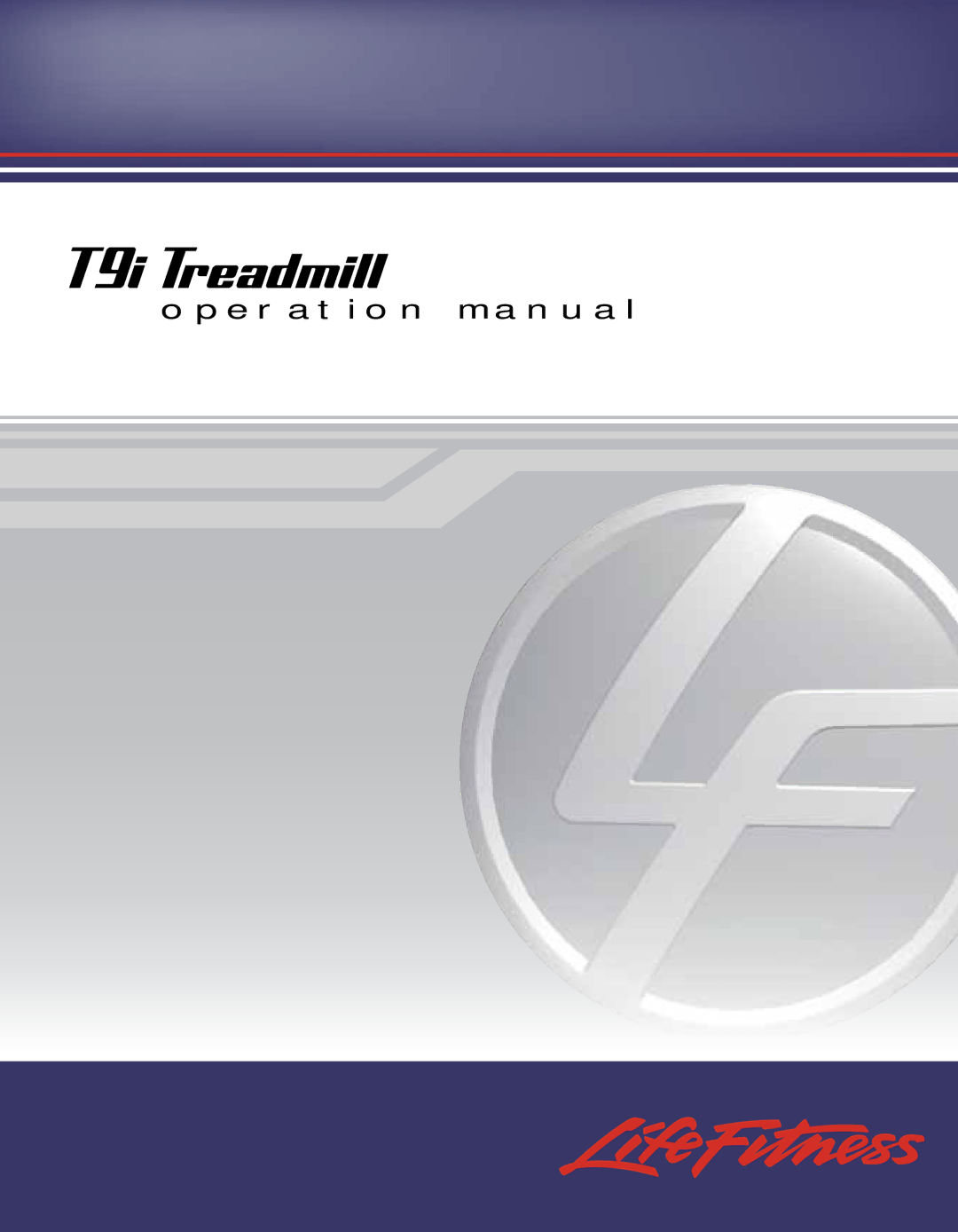 Life Fitness operation manual T9i Treadmill 