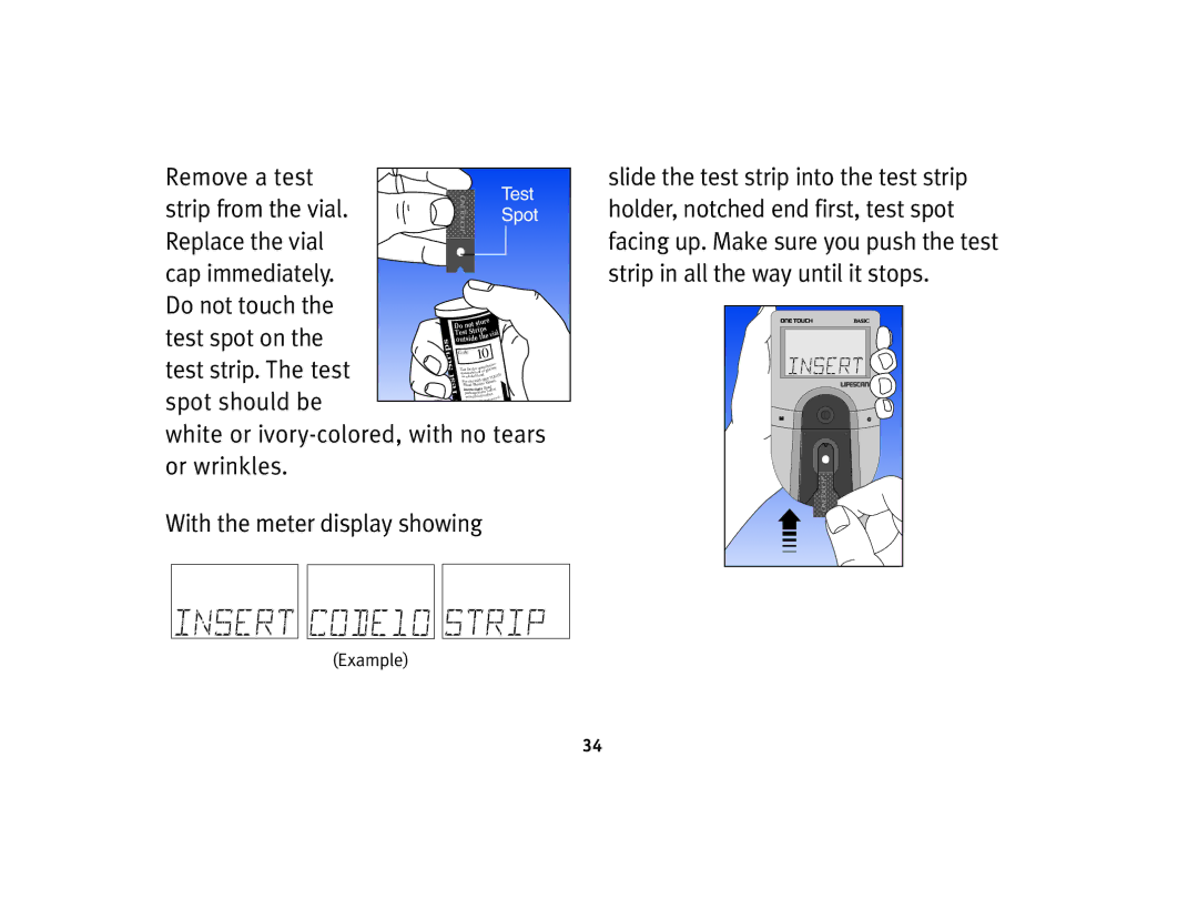 Lifescan Basic Blood Glucose Monitoring System Remove a test, Strip from the vial, Test strip. The test, Spot should be 