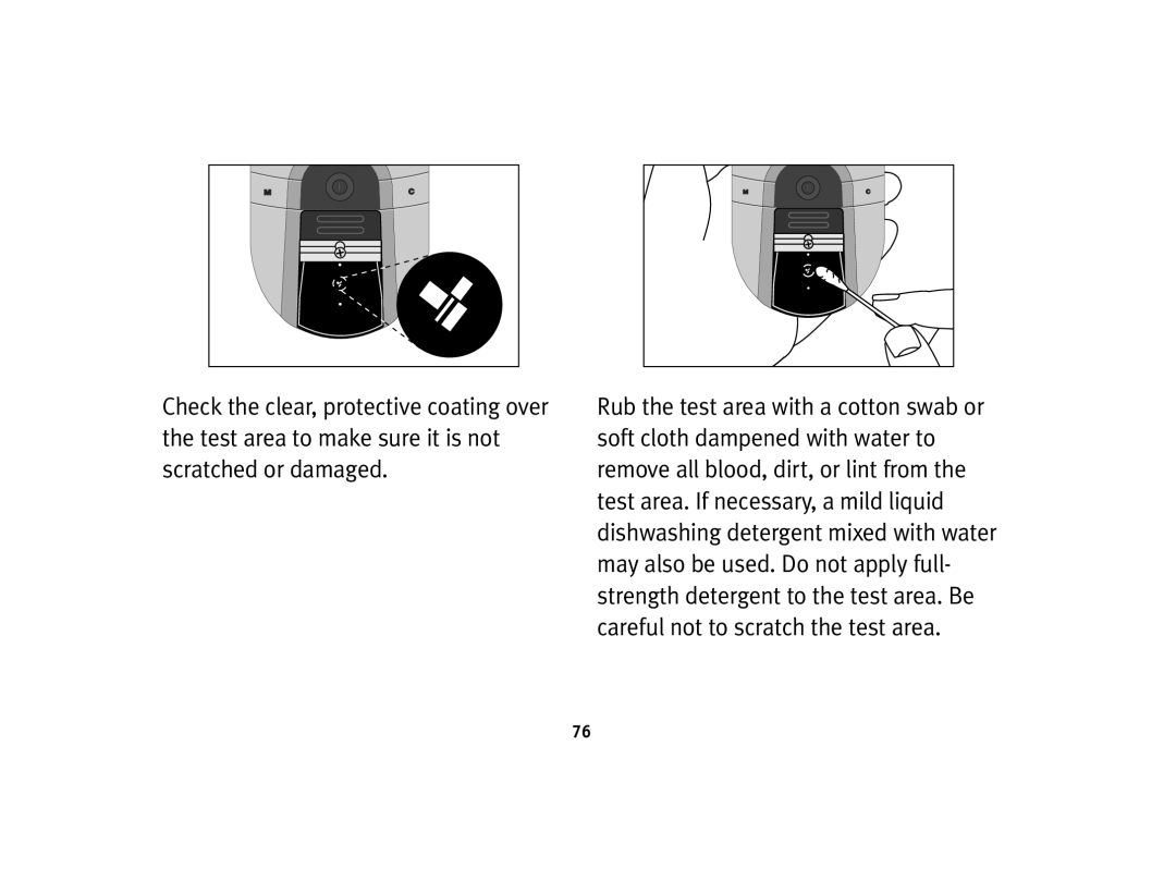 Lifescan Basic Blood Glucose Monitoring System May also be used. Do not apply full, Careful not to scratch the test area 