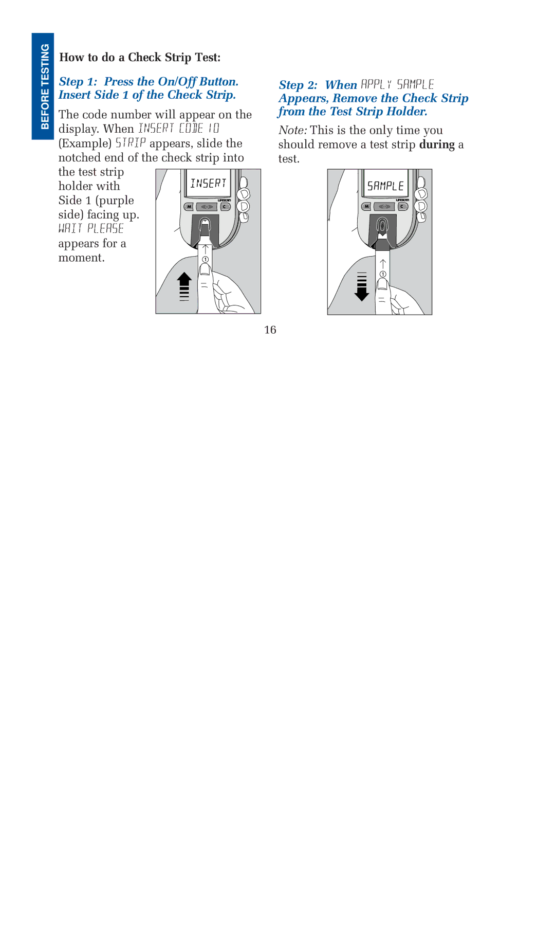 Lifescan blood glucose monitoring system manual Press the On/Off Button. Insert Side 1 of the Check Strip 