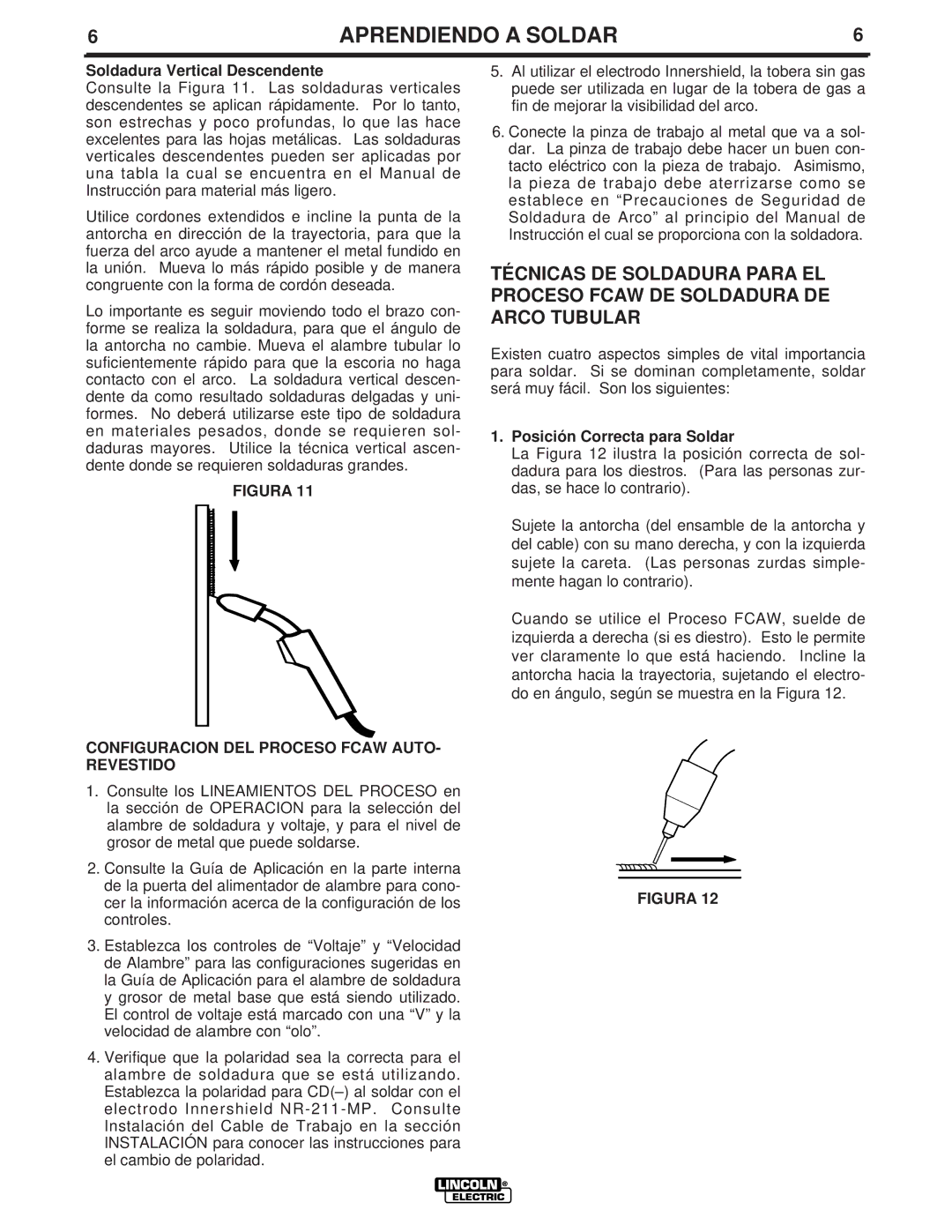 Lincoln Electric LTW1 manual Soldadura Vertical Descendente, Posición Correcta para Soldar 