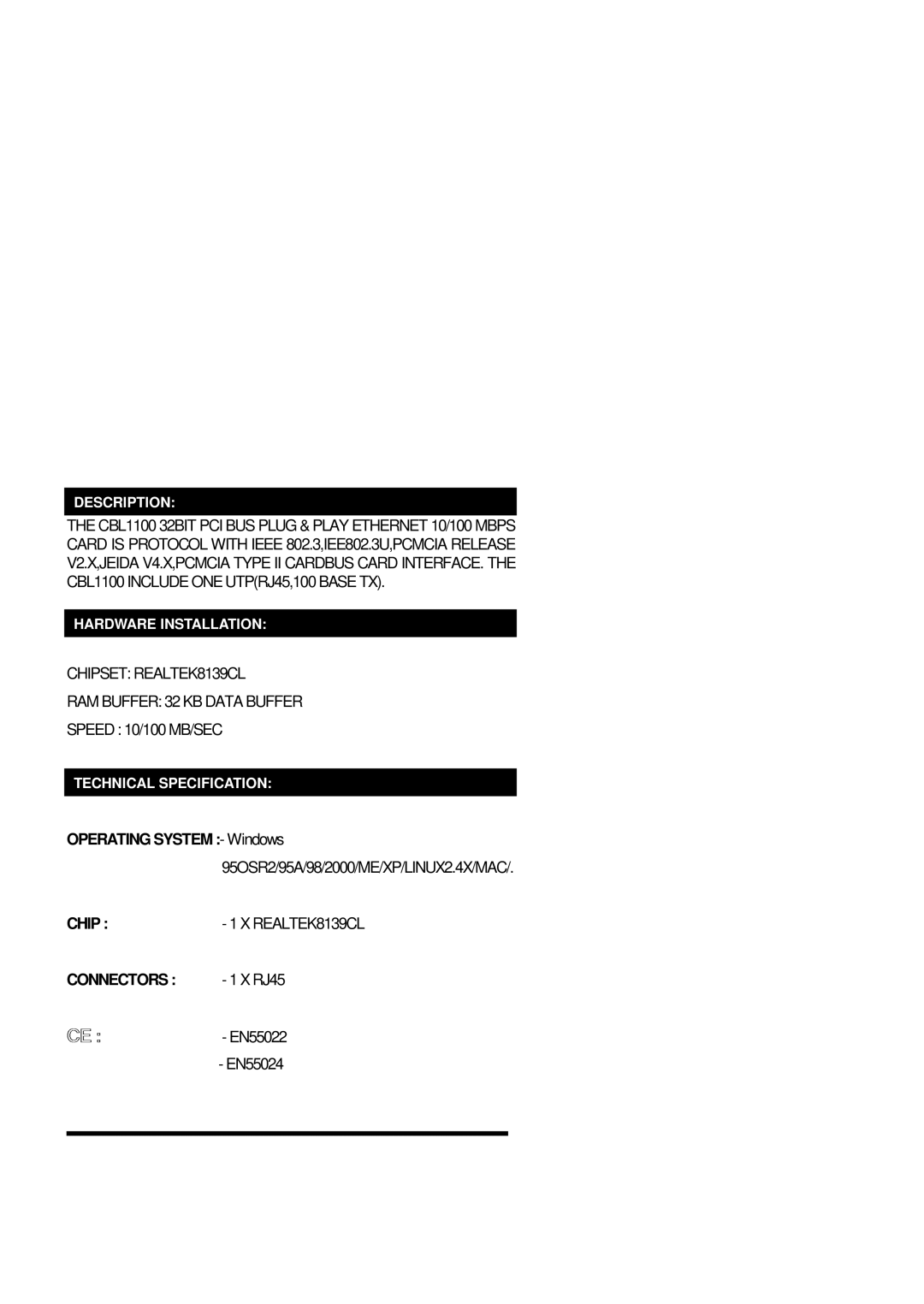 Lindy 70963 Speed 10/100 MB/SEC, 95OSR2/95A/98/2000/ME/XP/LINUX2.4X/MAC, Chip, Connectors 1 X RJ45, EN55022 EN55024 