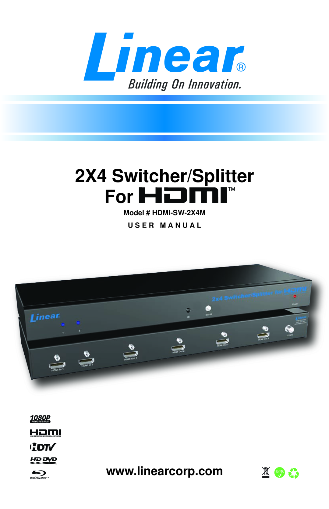 Linear user manual Model # HDMI-SW-2X4M, U S E R M A N U A L, 2X4 Switcher/Splitter 