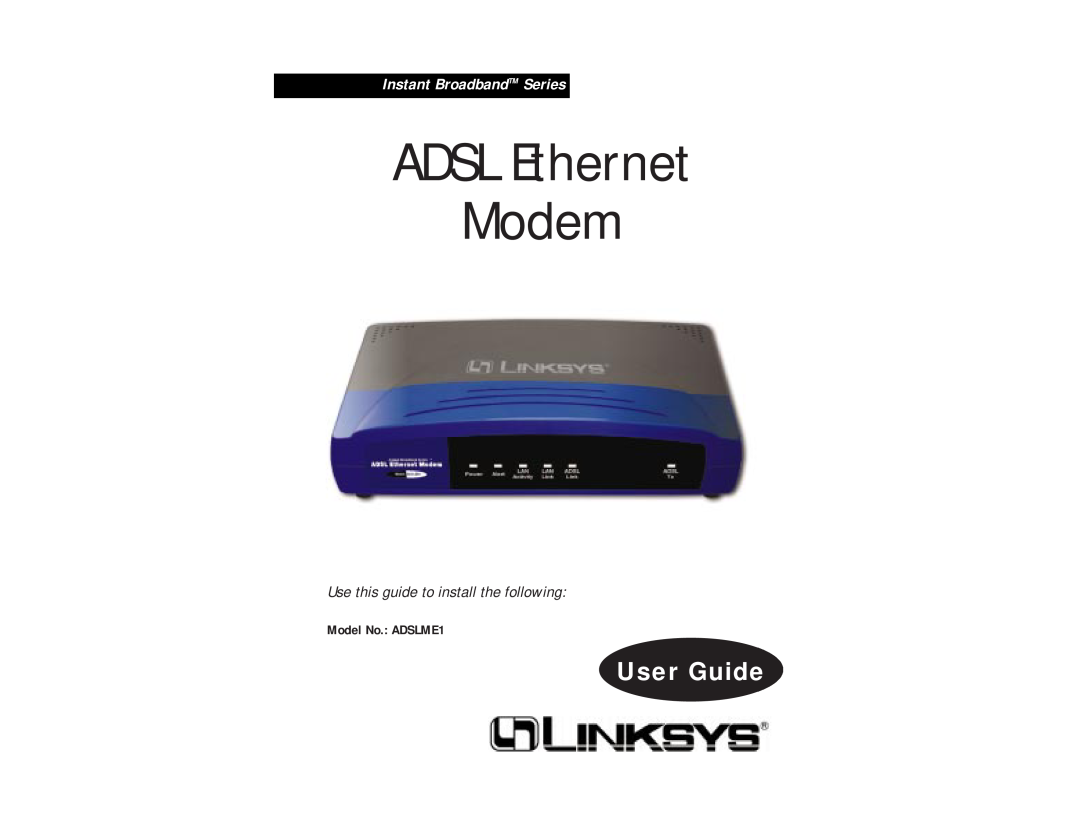Linksys manual ADSL Ethernet Modem, User Guide, Instant BroadbandTM Series, Model No. ADSLME1 