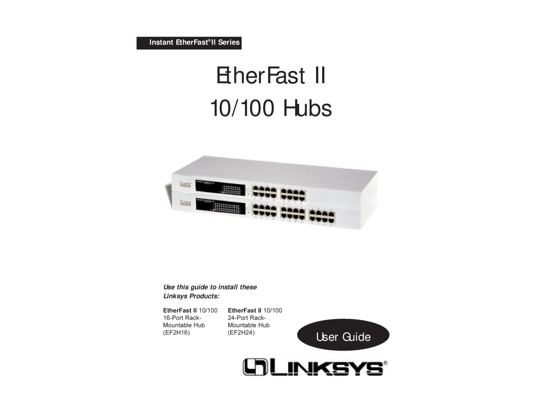 Linksys EF2H24 manual EtherFast 10/100 Hubs, User Guide, Instant EtherFastII Series, EtherFast II 10/100, Port Rack 