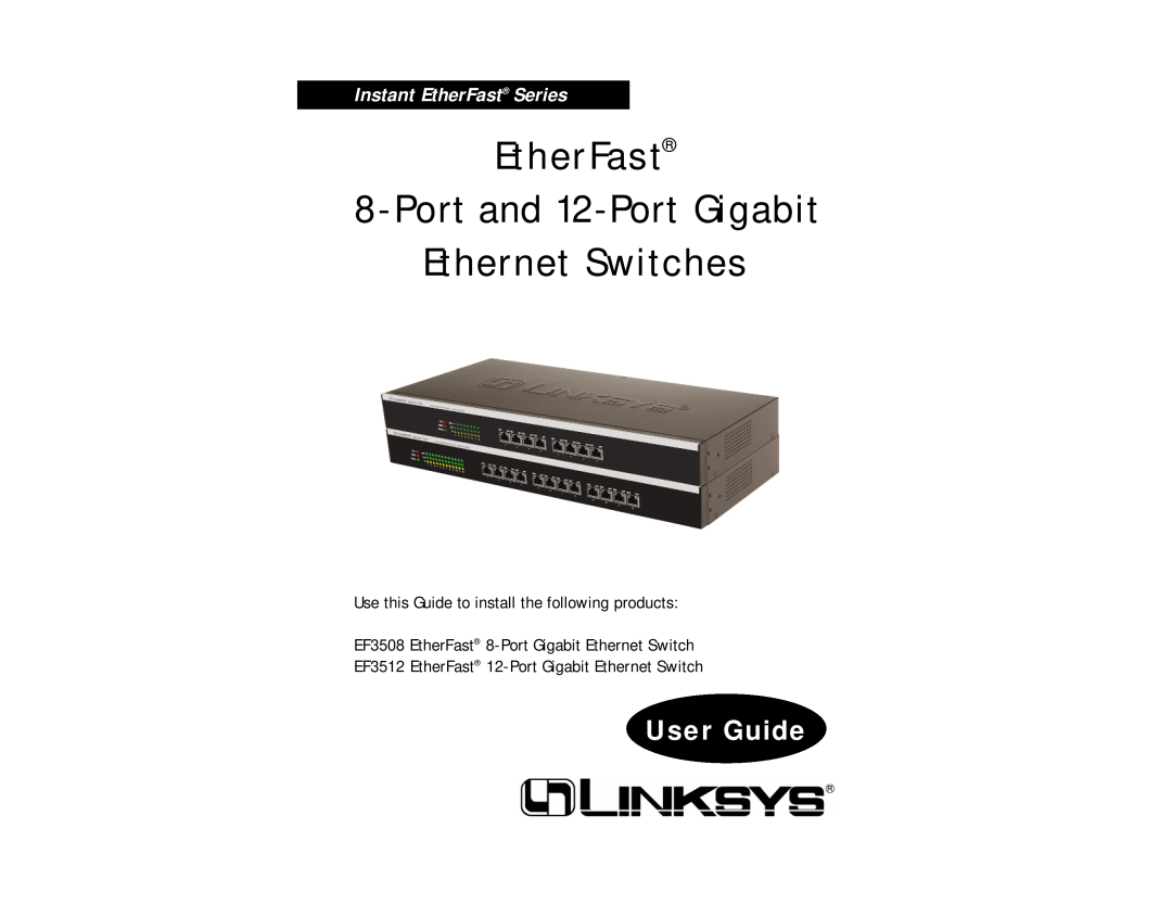 Linksys EF3508, EF3512 manual EtherFast 8-Port and 12-Port Gigabit Ethernet Switches, User Guide, Instant EtherFast Series 