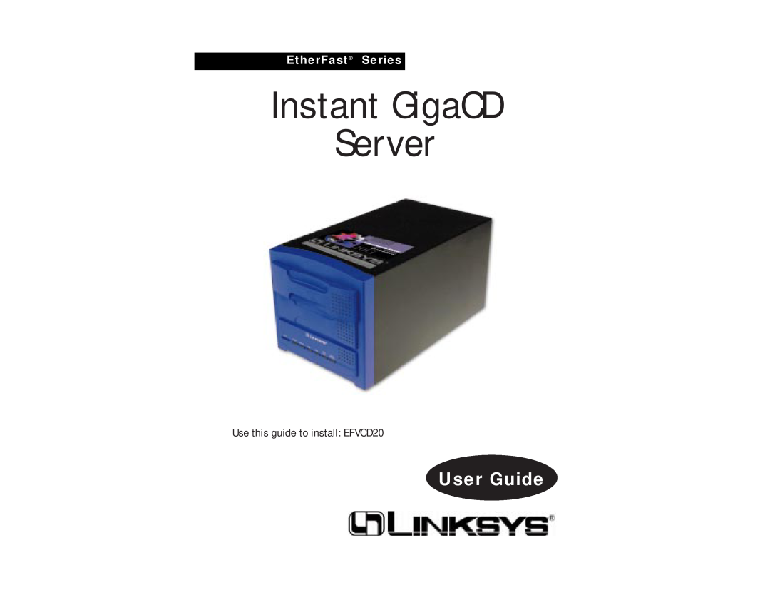 Linksys manual Instant GigaCD Server, User Guide, EtherFast Series, Use this guide to install EFVCD20 