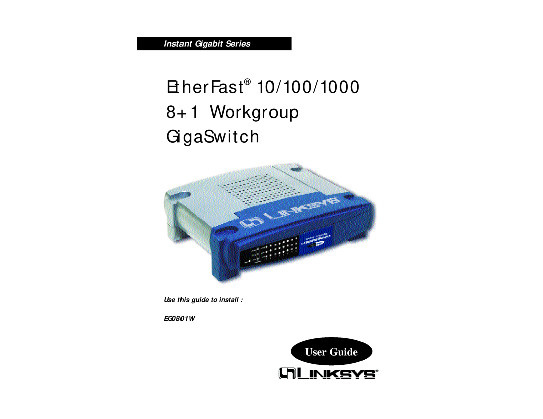 Linksys EG0801W manual EtherFast 10/100/1000 8+1 Workgroup GigaSwitch, User Guide, Instant Gigabit Series 