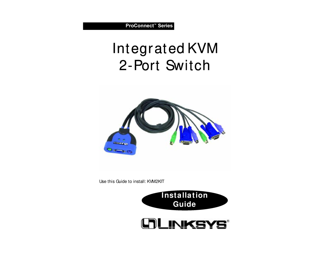 Linksys manual ProConnect Series, Use this Guide to install KVM2KIT, Integrated K V M 2-PortSwitch, Installation Guide 