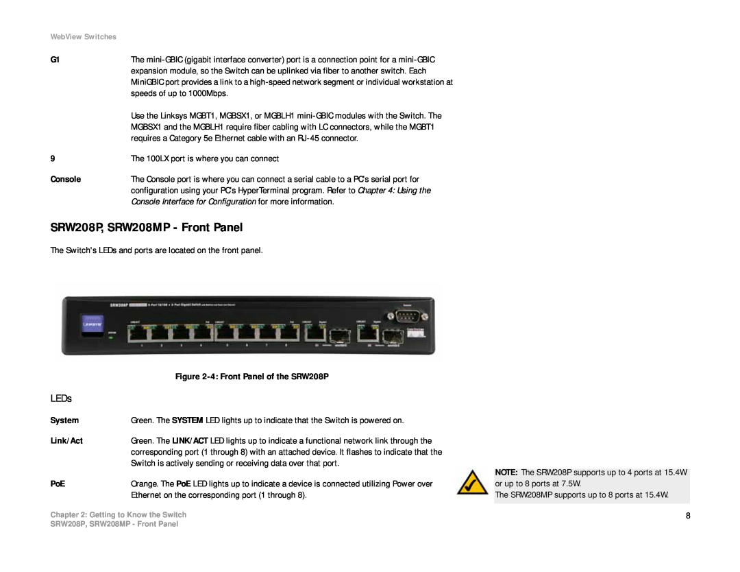 Linksys manual SRW208P, SRW208MP - Front Panel, LEDs, Console Interface for Configuration for more information 