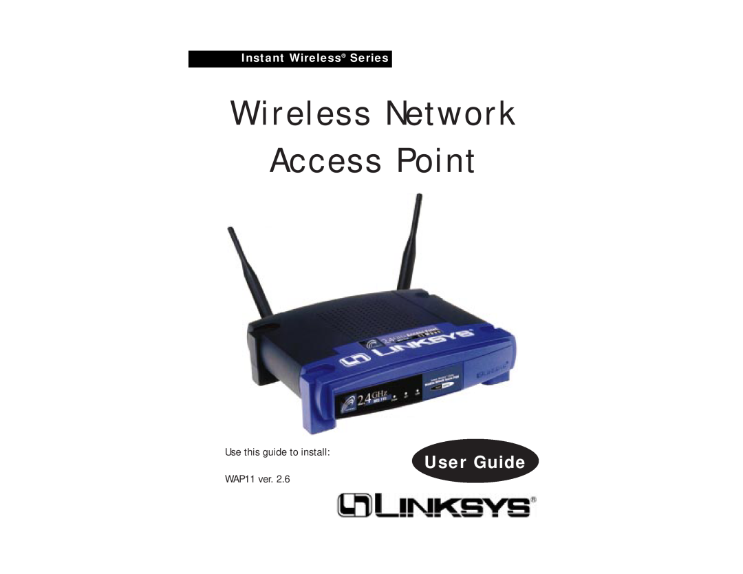 Linksys WAP11 v.2.6 manual Wireless Network Access Point, User Guide, Instant Wireless Series 