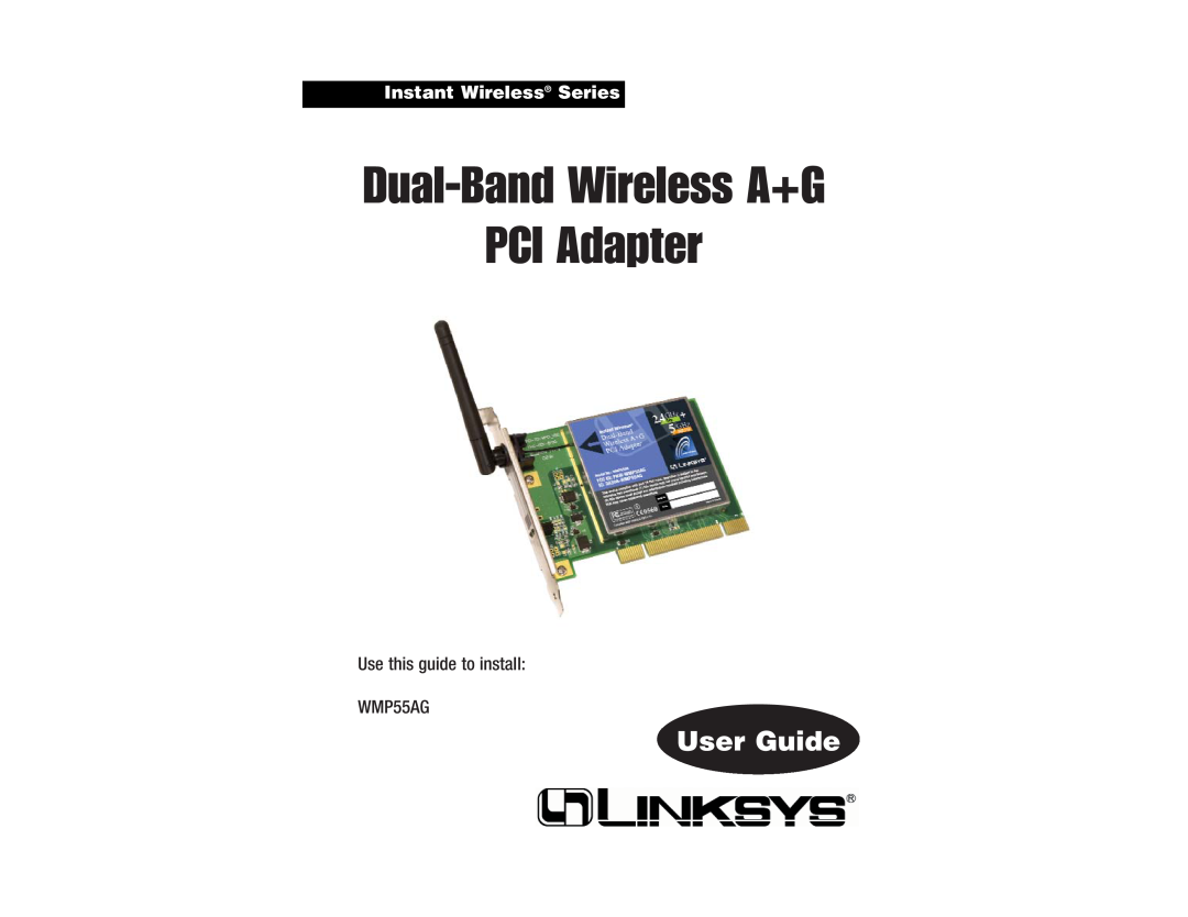 Linksys WMP55AG manual Dual-Band Wireless A+G PCI Adapter, User Guide, Instant Wireless Series 