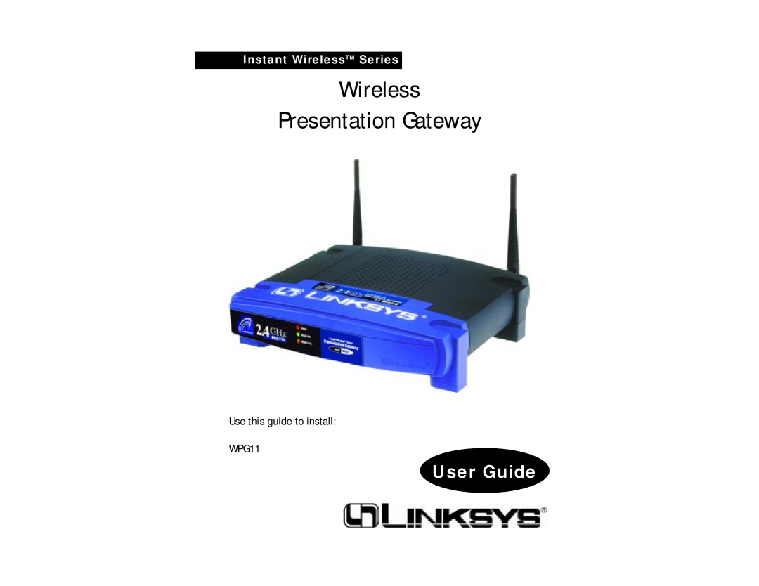 Linksys WPG11 manual Wireless Presentation Gateway, User Guide, Instant WirelessTM Series 