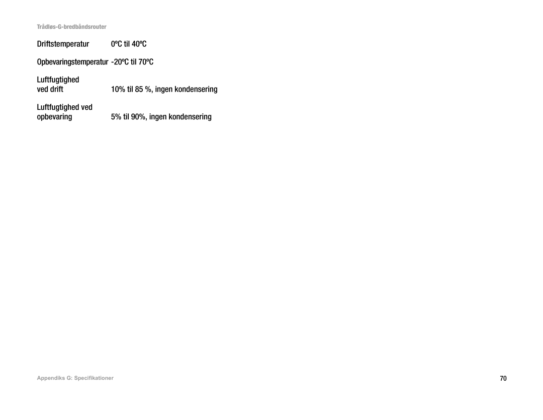 Linksys WRT54G(EU/LA) manual Luftfugtighed ved Opbevaring, Til 90%, ingen kondensering, 10% til 85 %, ingen kondensering 
