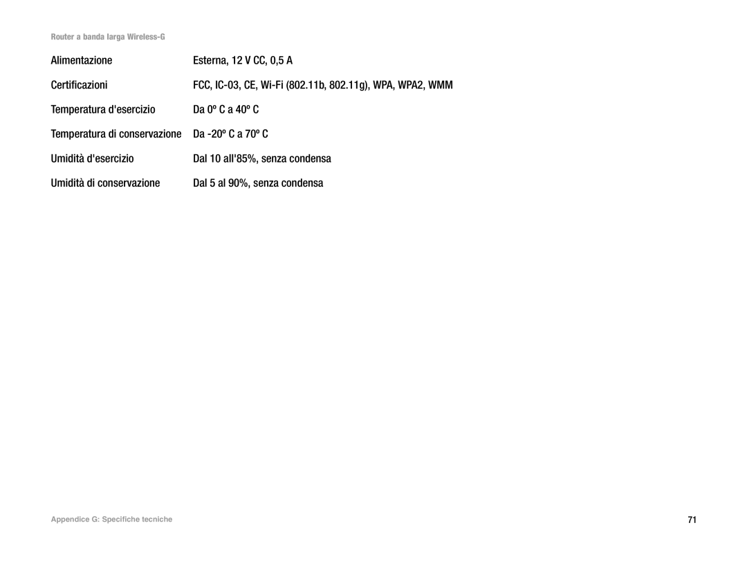 Linksys WRT54G(EU/LA) manual Alimentazione Esterna, 12 V CC, 0,5 a Certificazioni, Temperatura desercizio Da 0º C a 40º C 