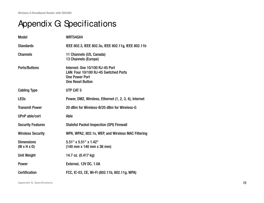 Linksys WRT54GX4 manual Appendix G Specifications, Model, Standards, LEDs, FCC, IC-03, CE, Wi-Fi 802.11b, 802.11g, WPA 