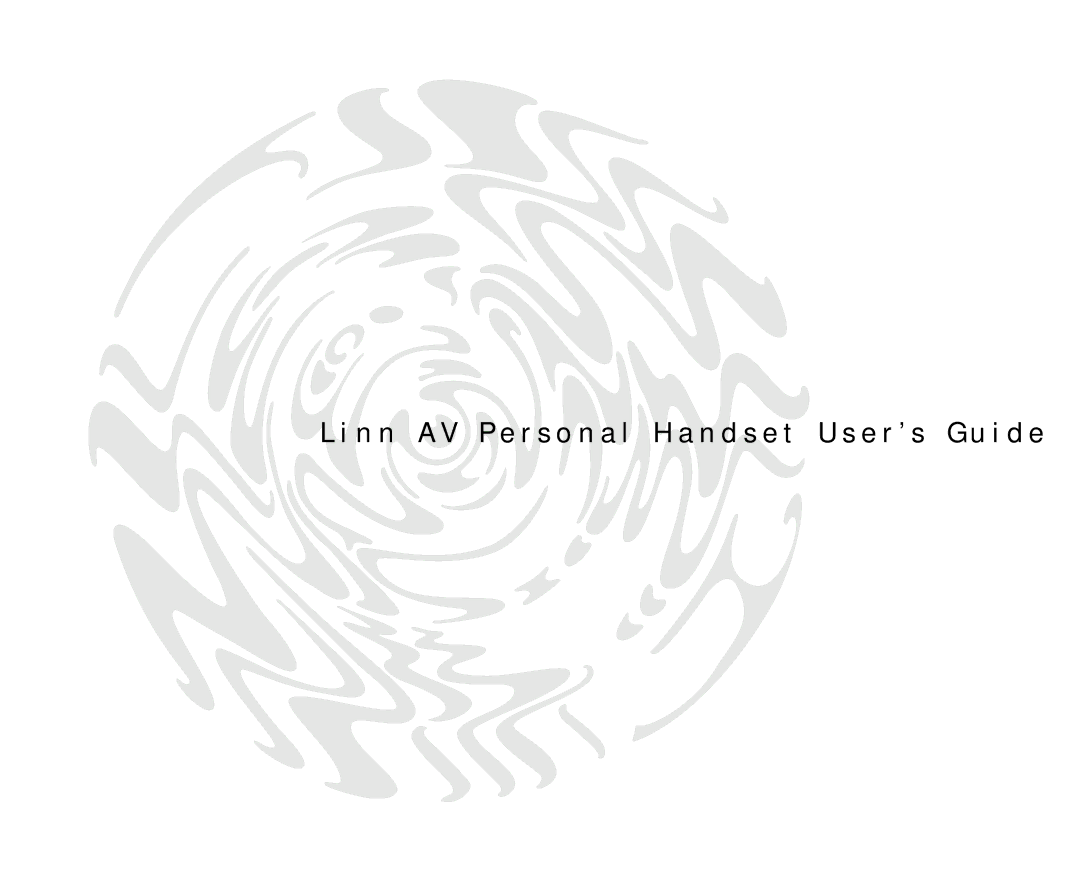 Linn AV Personal Handset manual N n a V P e r s o n a l H a n d s e t U s e r ’ s G u i d e 