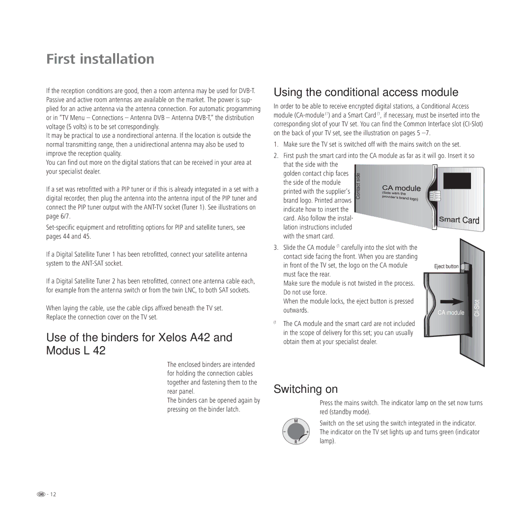 Loewe L 37, L 42, L 32, A 42 Using the conditional access module, Use of the binders for Xelos A42 and Modus L, Switching on 