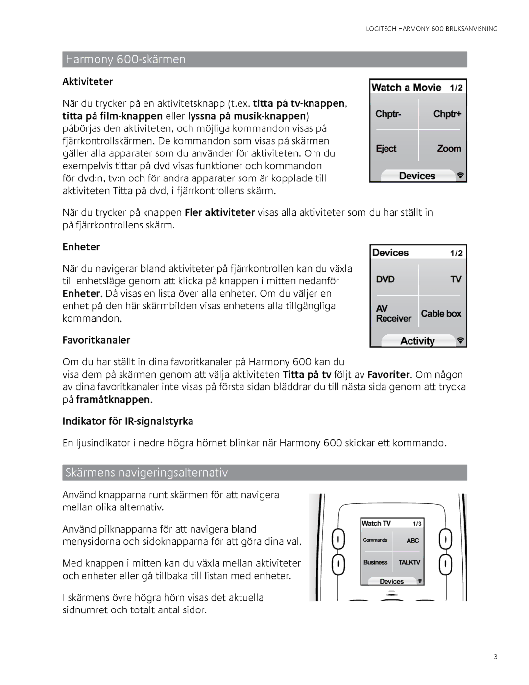 Logitech user manual Harmony 600-skärmen, Skärmens navigeringsalternativ, Favoritkanaler, Indikator för IR-signalstyrka 