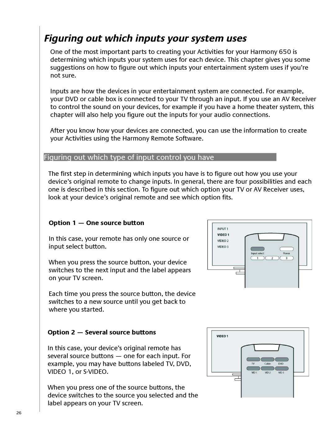 Logitech 650 user manual Option 1 One source button, Option 2 Several source buttons 