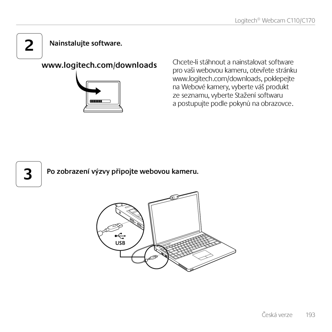 Logitech C170 Nainstalujte software, Postupujte podle pokynů na obrazovce, Po zobrazení výzvy připojte webovou kameru 