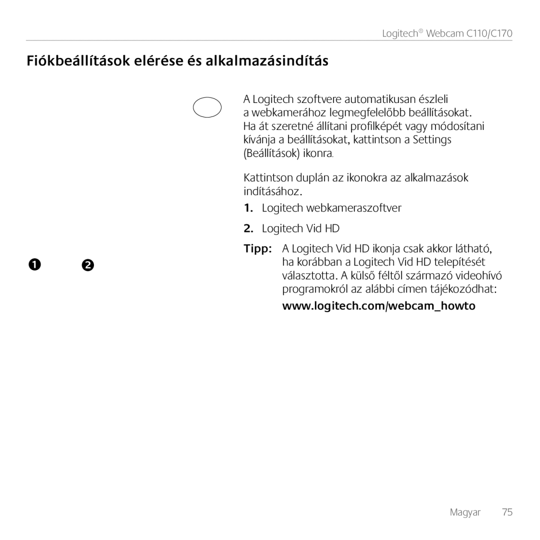 Logitech C170 manual Fiókbeállítások elérése és alkalmazásindítás, Logitech szoftvere automatikusan észleli 