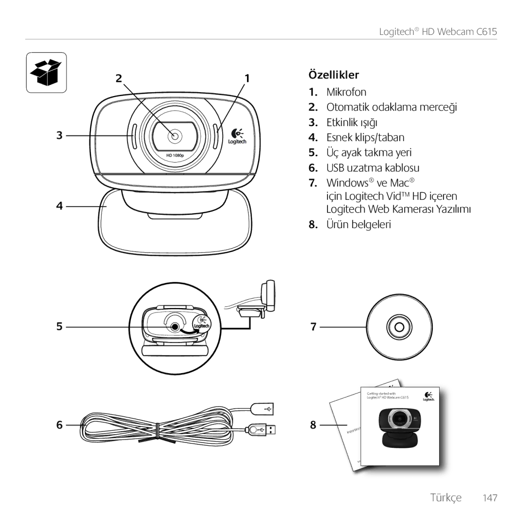 Logitech C615 Özellikler, Otomatik odaklama merceği, Etkinlik ışığı, Esnek klips/taban, Üç ayak takma yeri, Windows ve Mac 