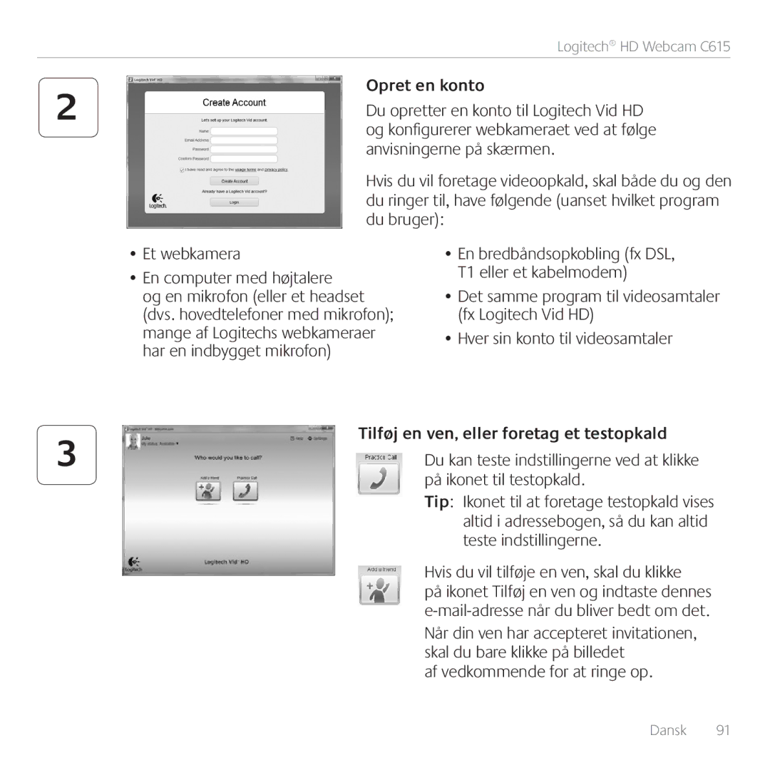 Logitech C615 manual Opret en konto, En bredbåndsopkobling fx DSL, T1 eller et kabelmodem, Hver sin konto til videosamtaler 