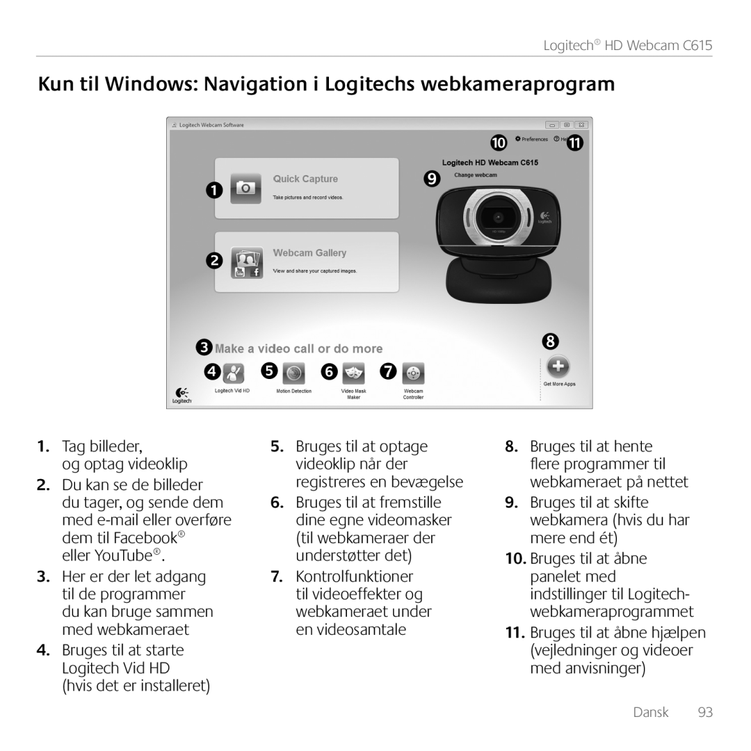 Logitech C615 Kun til Windows Navigation i Logitechs webkameraprogram, Tag billeder og optag videoklip, eller YouTube 