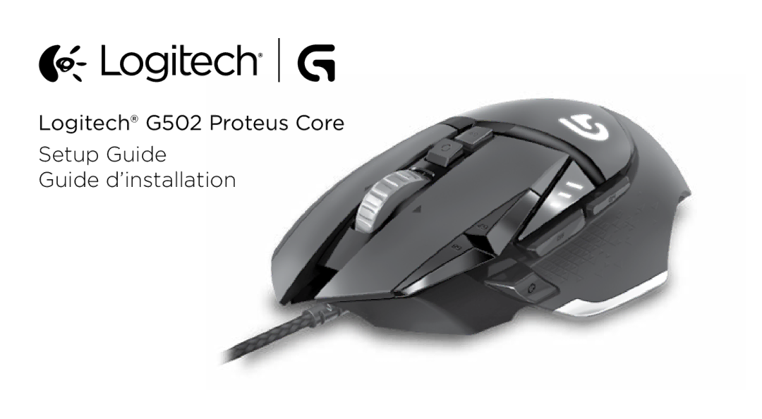 Logitech setup guide Logitech G502 Proteus Core Setup Guide Guide d’installation 