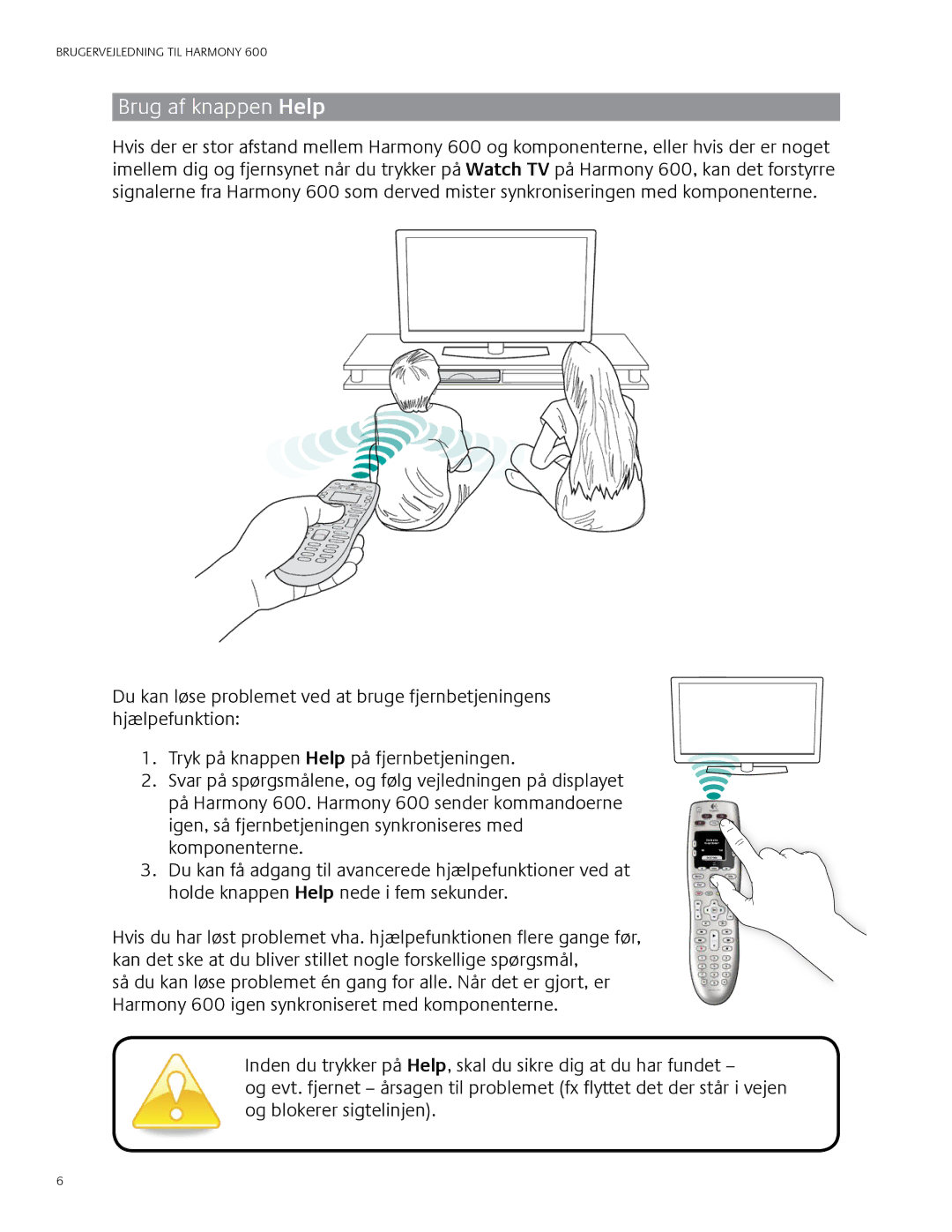 Logitech Harmony 600 user manual Brug af knappen Help 