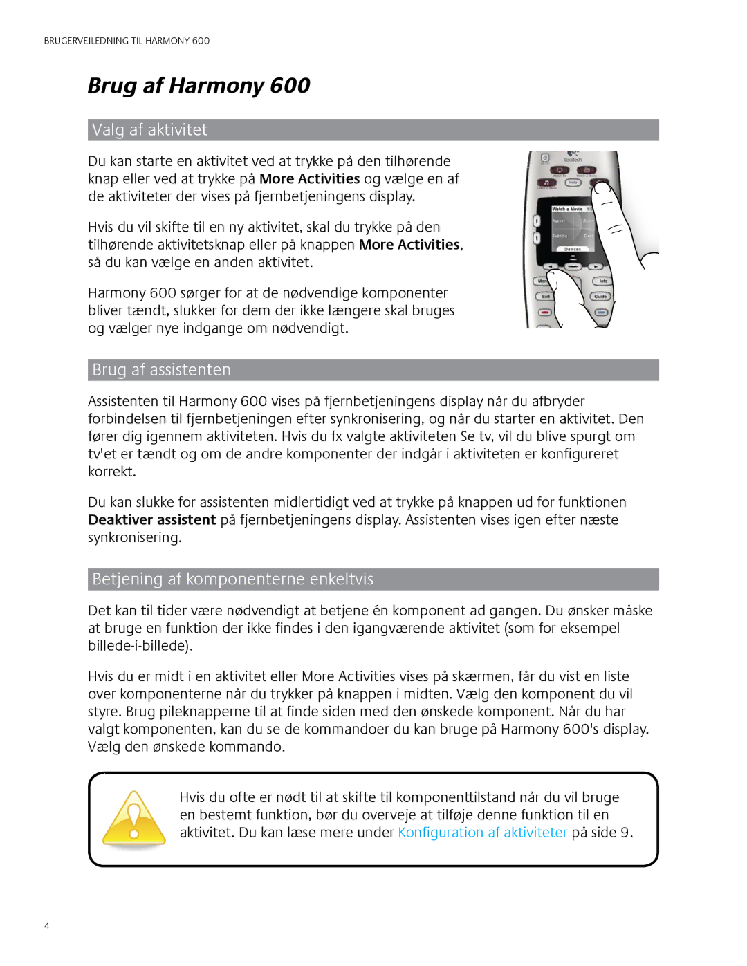 Logitech Harmony 600 Brug af Harmony, Valg af aktivitet, Brug af assistenten, Betjening af komponenterne enkeltvis 