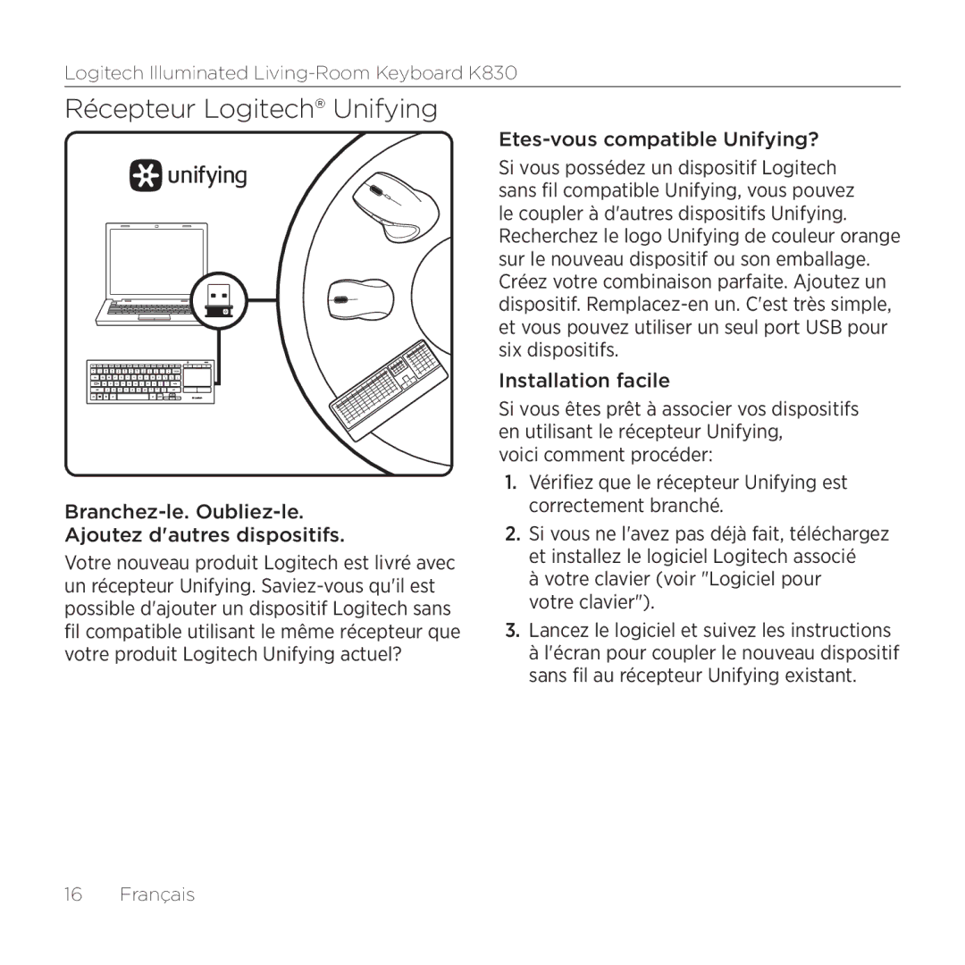 Logitech K830 Récepteur Logitech Unifying, Branchez-le. Oubliez-le Ajoutez dautres dispositifs, Installation facile 
