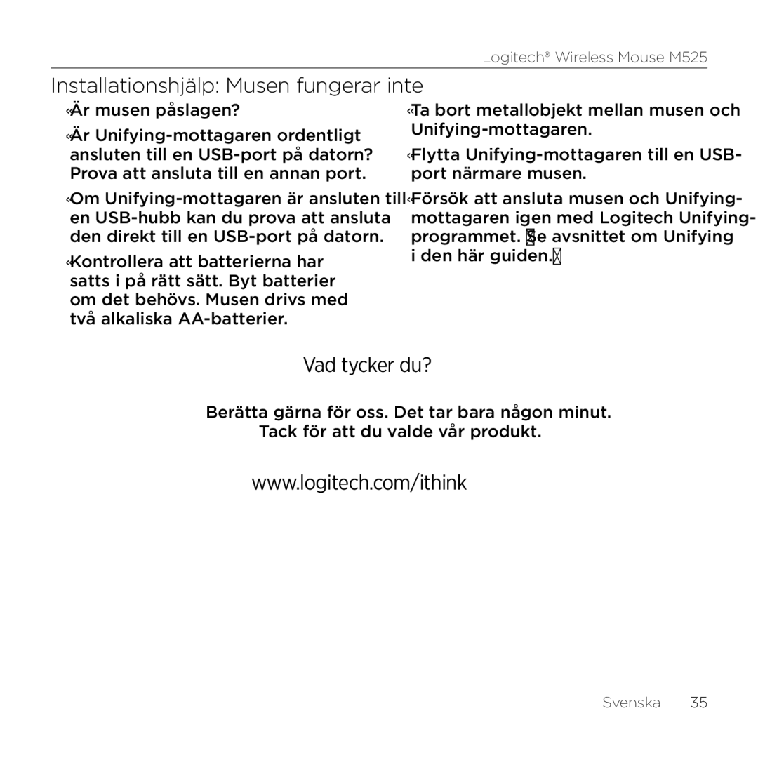 Logitech M525 manual Installationshjälp Musen fungerar inte, Vad tycker du?, Är musen påslagen? 