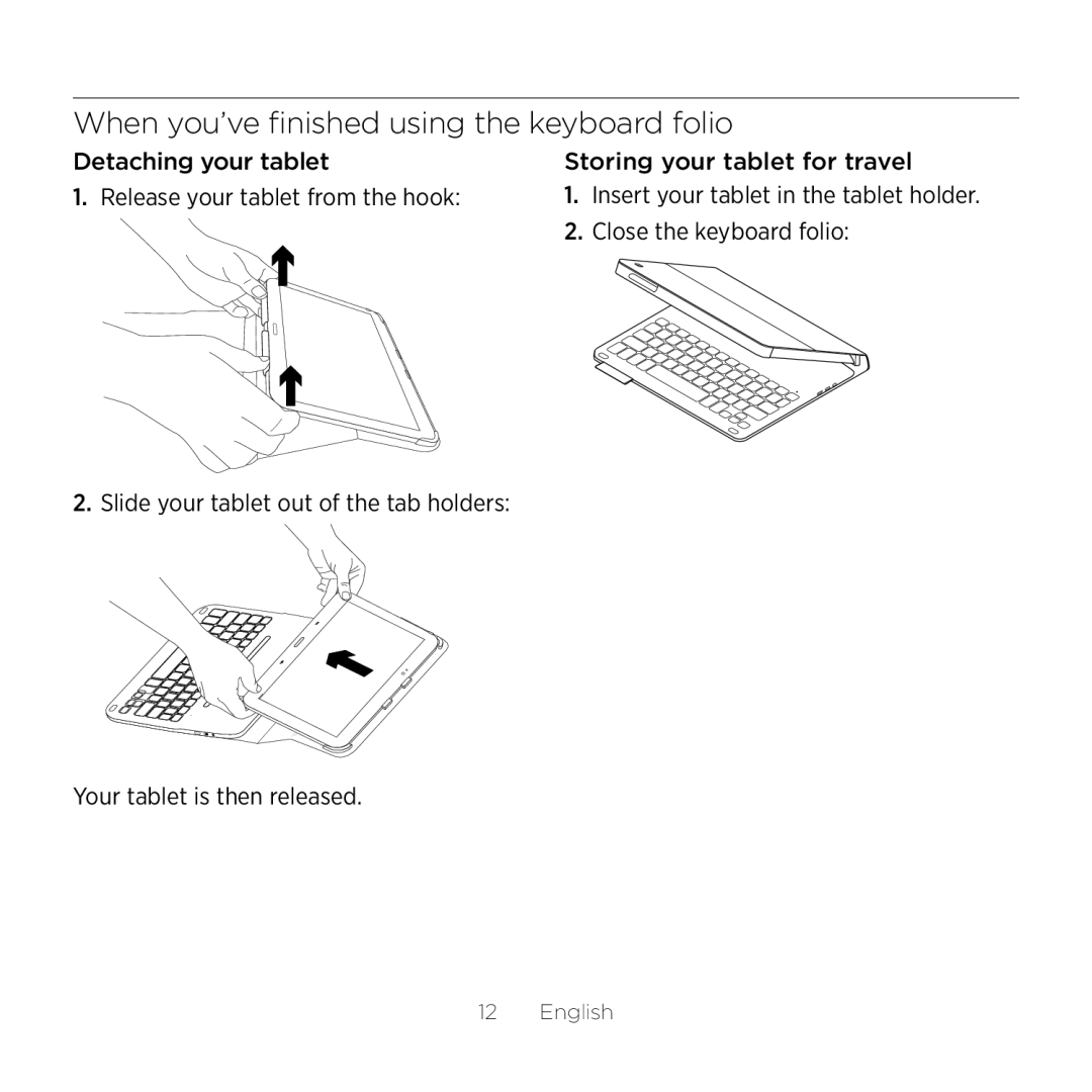 Logitech Tab4 10.1 setup guide When you’ve finished using the keyboard folio, Close the keyboard folio 